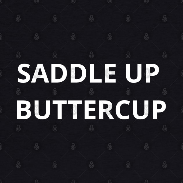 Saddle Up Buttercup by SPEEDY SHOPPING